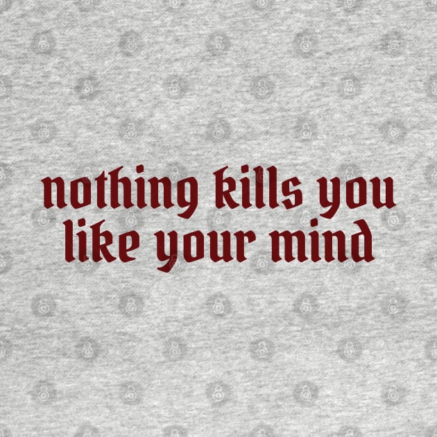 nothing kills you like your mind by lavishgigi